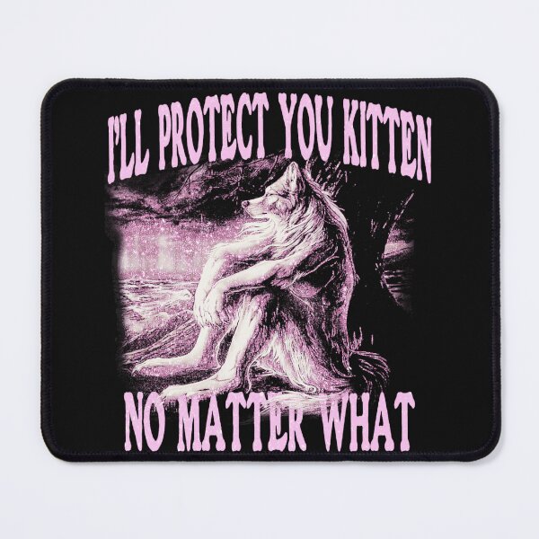 Item preview, I'll Protect You Kitten No Matter What Wolf Protector Loyalty designed and sold by AmaXONIC.