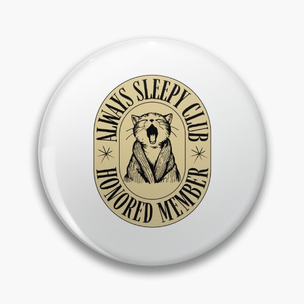 Item preview, Always Sleepy Club Cat Badge designed and sold by WaviStudio.