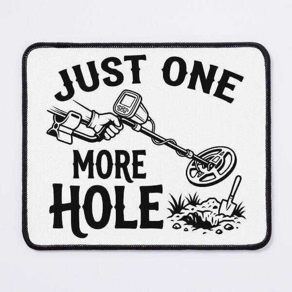 Item preview, Just One More Hole | Metal Detector Close-Up Treasure Hunting Gift designed and sold by Sekla-Studio.