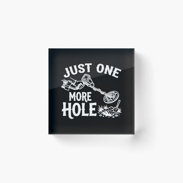 Item preview, Just One More Hole | Metal Detector Close-Up Treasure Hunting Gift - white designed and sold by Sekla-Studio.