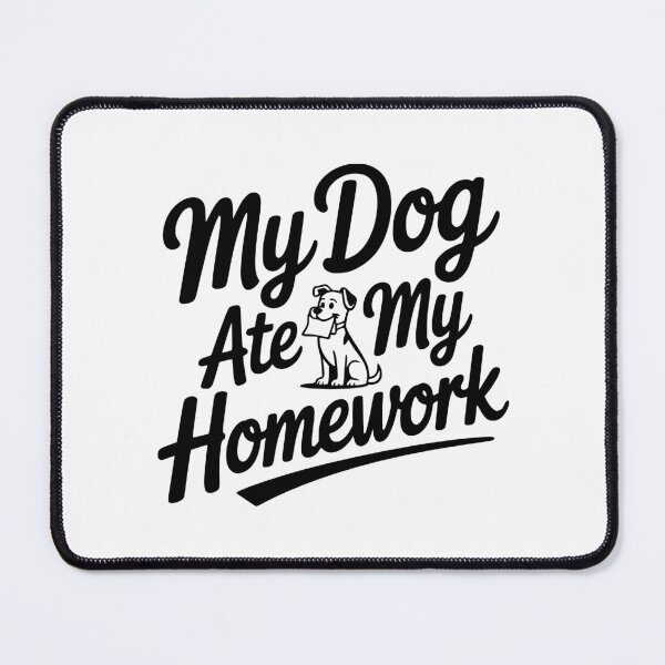 Item preview, My Dog Ate My Homework designed and sold by Frank Ring.
