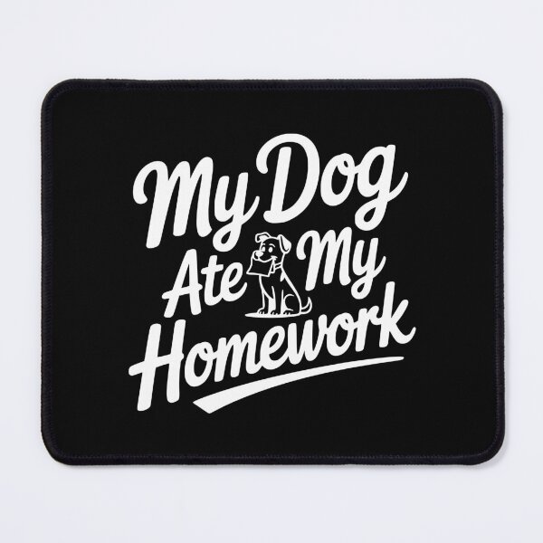 Item preview, My Dog Ate My Homework designed and sold by Frank Ring.