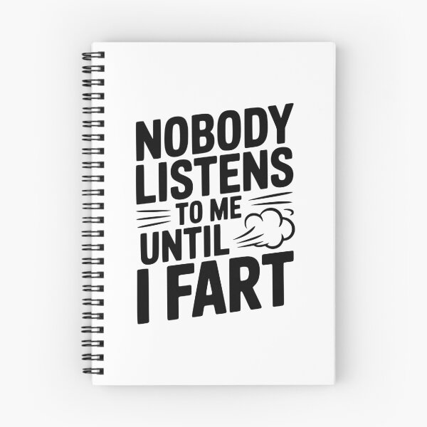 Item preview, Nobody Listens To Me Until I Fart designed and sold by Frank Ring.