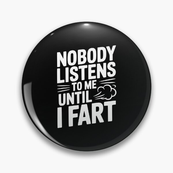 Item preview, Nobody Listens To Me Until I Fart designed and sold by Frank Ring.