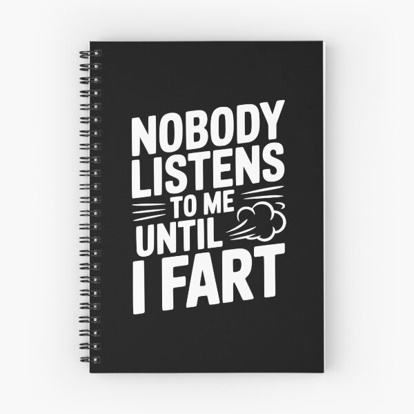 Item preview, Nobody Listens To Me Until I Fart designed and sold by Frank Ring.