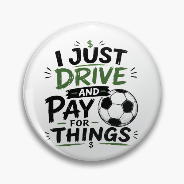Item preview, I Just Drive And Pay For Things Funny Soccer Parent Quote designed and sold by haitrieuic96.