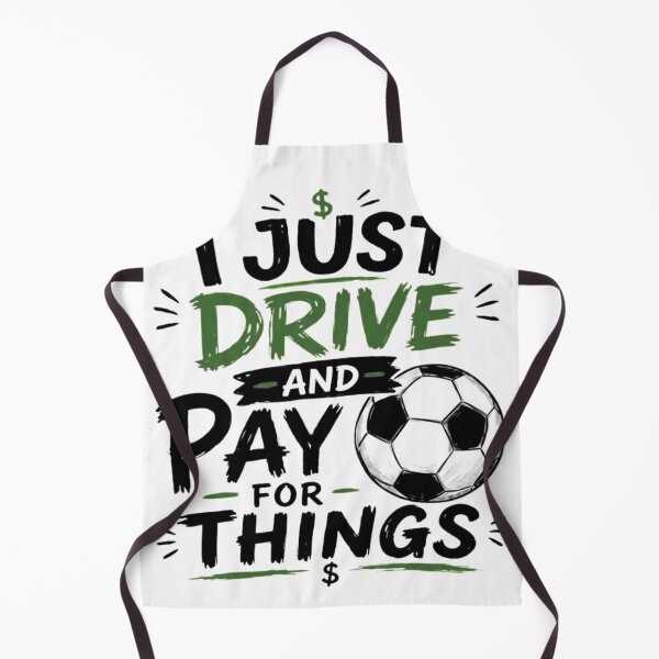 Item preview, I Just Drive And Pay For Things Funny Soccer Parent Quote designed and sold by haitrieuic96.