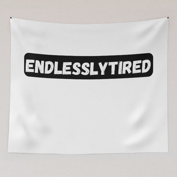 Item preview, Endlesslytired Burnout Typography Design designed and sold by variant designer.