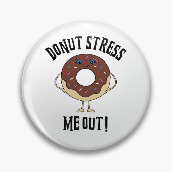 Item preview, Donut Stress Me Out Pun designed and sold by Sartoris Art.
