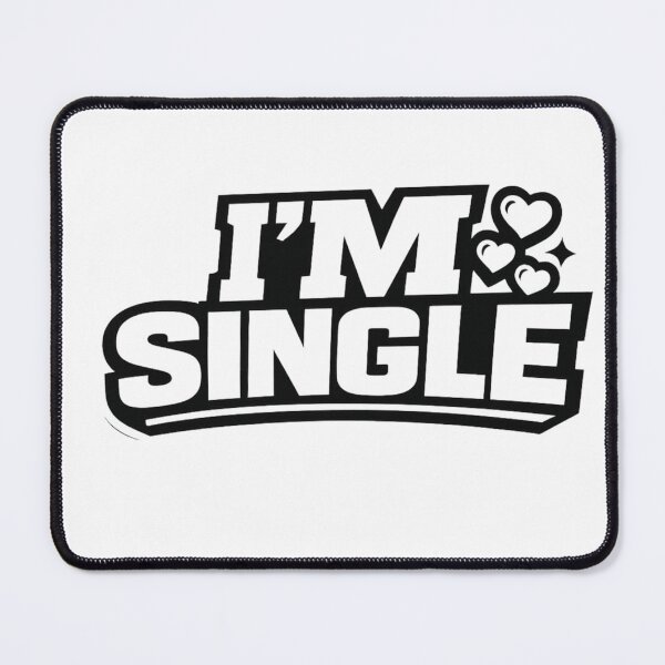 Item preview, I'M SINGLE Funny Single Life Statement designed and sold by shawachester.