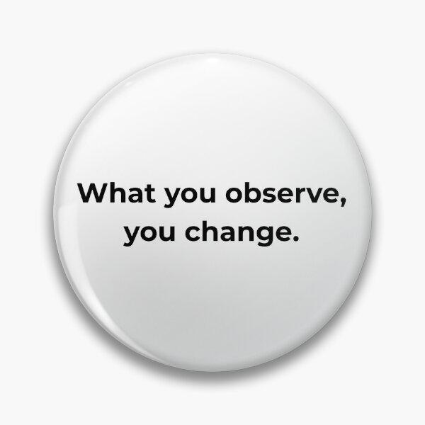 Item preview, What you observe, you change. designed and sold by MPSTUDIOPL.
