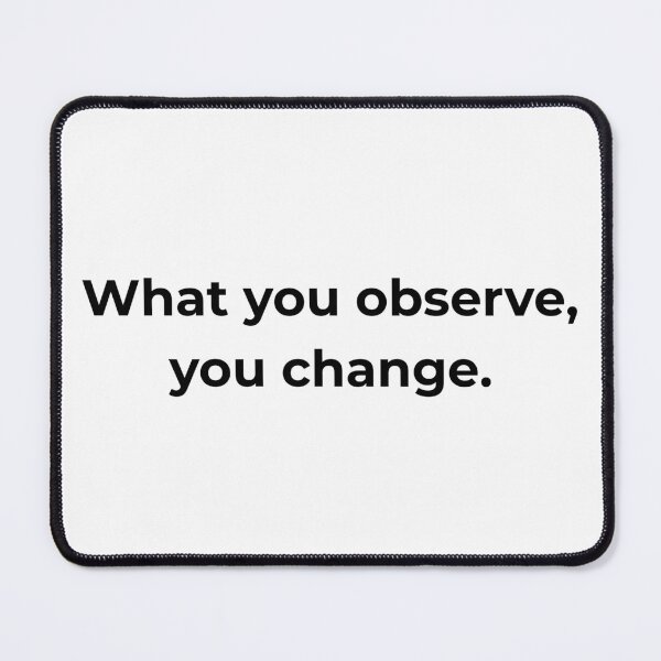 Item preview, What you observe, you change. designed and sold by MPSTUDIOPL.