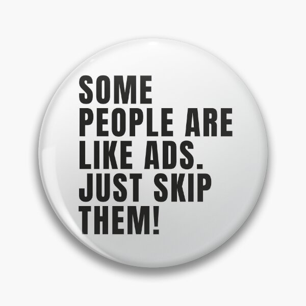 Item preview, Some People Are Like Ads Just Skip Them Funny Quote designed and sold by EchoPrint Co..