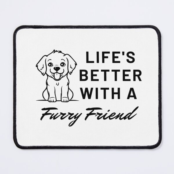 Item preview, Life's Better With a Furry Friend | Dog Lover Quote designed and sold by shreeedesigns.