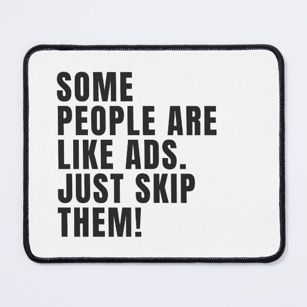 Item preview, Some People Are Like Ads Just Skip Them Funny Quote designed and sold by EchoPrint Co..