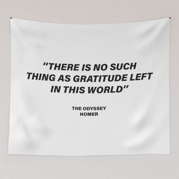 Item preview, There Is No Such Thing as Gratitude Left in This World — The Odyssey Quote (White Version) designed and sold by LiteraryRelics.