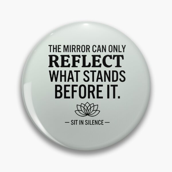 Item preview, The Mirror Can Only Reflect What Stands Before It | Minimalist Perspective Quote designed and sold by SitInSilence24.