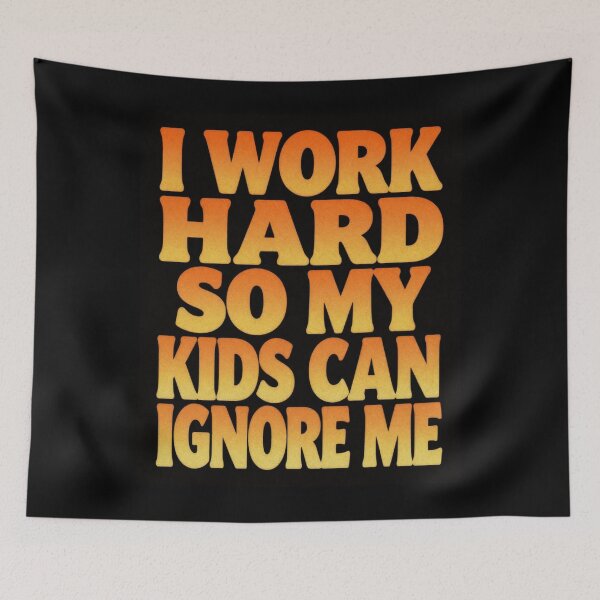 Item preview, I Work Hard So My Kids Can Ignore Me designed and sold by ClaSciStore.