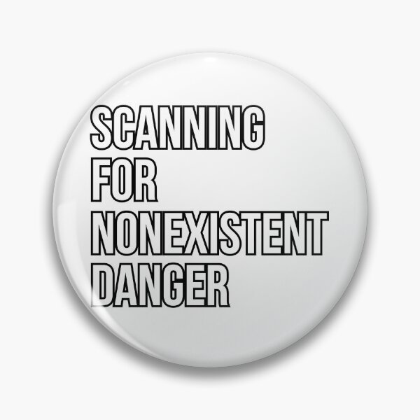Item preview, Scanning For Nonexistent Danger Funny 2 designed and sold by KittyKouture.