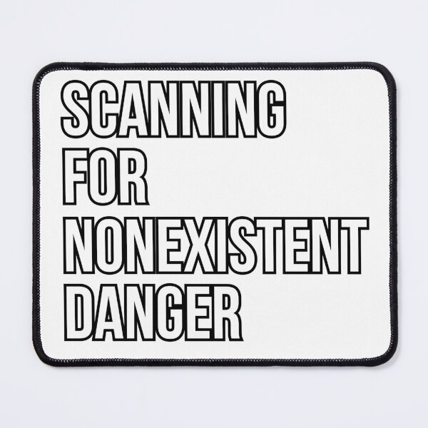 Item preview, Scanning For Nonexistent Danger Funny 2 designed and sold by KittyKouture.