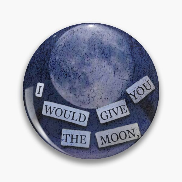 Item preview, I would give you the moon designed and sold by urturningviolet.