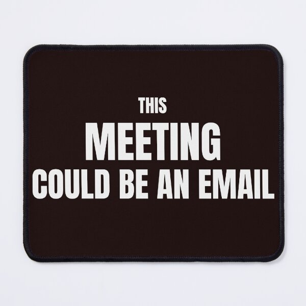 Item preview, This Meeting Could Be An Email – Funny Office Humor Quote designed and sold by ArtPer-design.