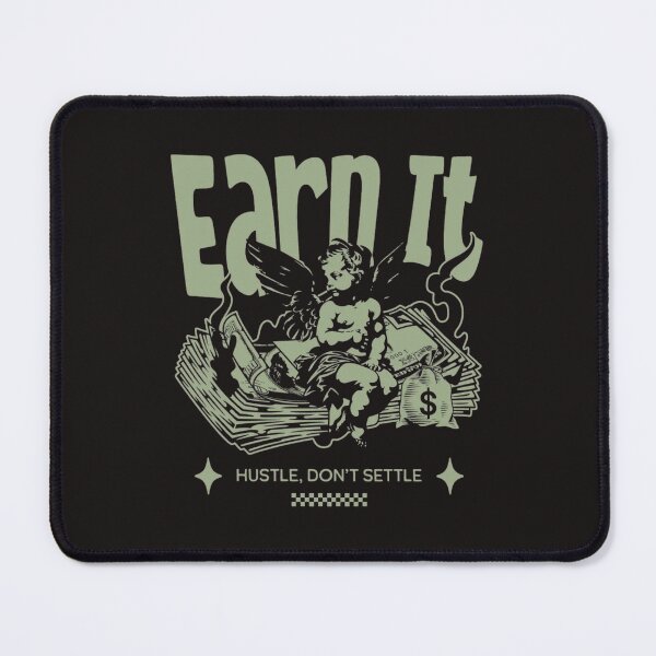 Item preview, Earn it - work, don't rest. designed and sold by Phanteom.