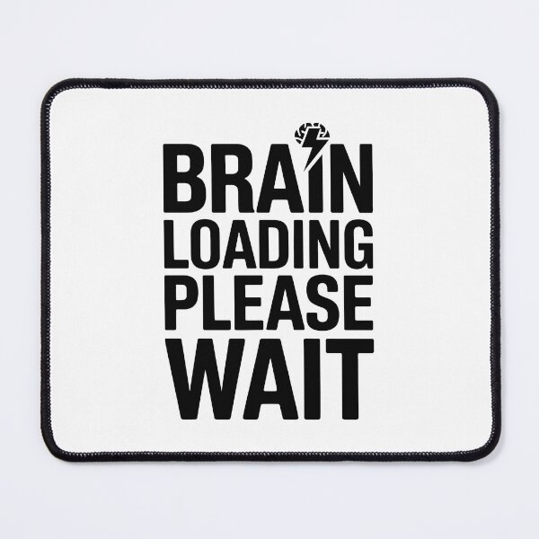 Item preview, BRAIN LOADING PLEASE WAIT designed and sold by jkrphoto.