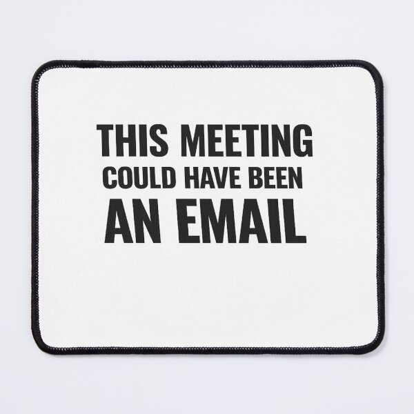 Item preview, This Meeting Could Have Been an Email designed and sold by Retireddoc68.