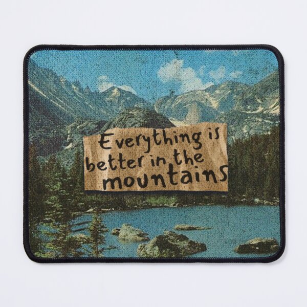 Item preview, Everything is better in the mountains designed and sold by urturningviolet.