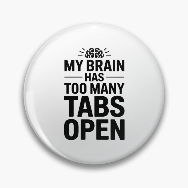 Item preview, MY BRAIN HAS TOO MANY TABS OPEN designed and sold by jkrphoto.