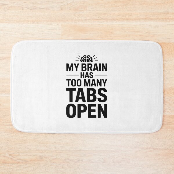 Item preview, MY BRAIN HAS TOO MANY TABS OPEN designed and sold by jkrphoto.