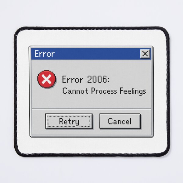 Item preview, Computer Error Message: Cannot Process Feelings designed and sold by sno0dle.