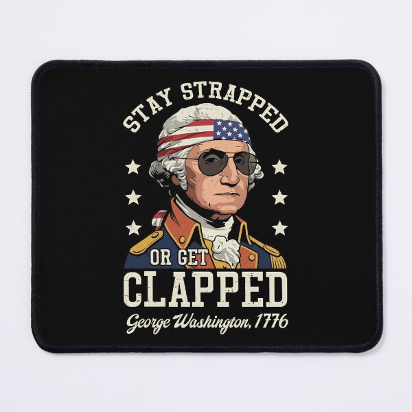 Item preview, Stay Strapped Or Get Clapped Funny 1776 Founding Father Meme designed and sold by Vermanartist.
