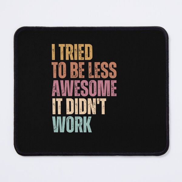 Item preview, I Tried To Be Less Awesome It Didn't Work Awesome Personality Humor Quote designed and sold by RetroMini2026.