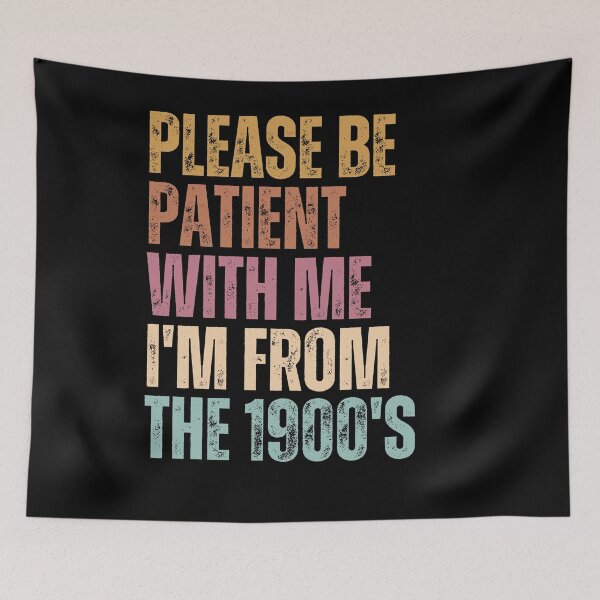 Item preview, Please Be Patient With Me I'm From The 1900's Funny Old School Generational Humor designed and sold by RetroMini2026.