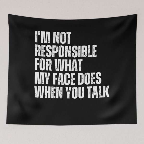 Item preview, I'm Not Responsible For What My Face Does When You Talk Sarcastic Humor Quote designed and sold by RetroMini2026.