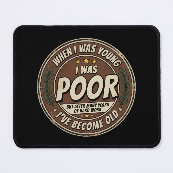 Item preview, When I Was Young I Was Poor Badge designed and sold by TshirtsOnline-.