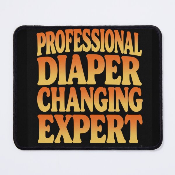Item preview, Professional Diaper Changing Expert Dad designed and sold by ClaSciStore.