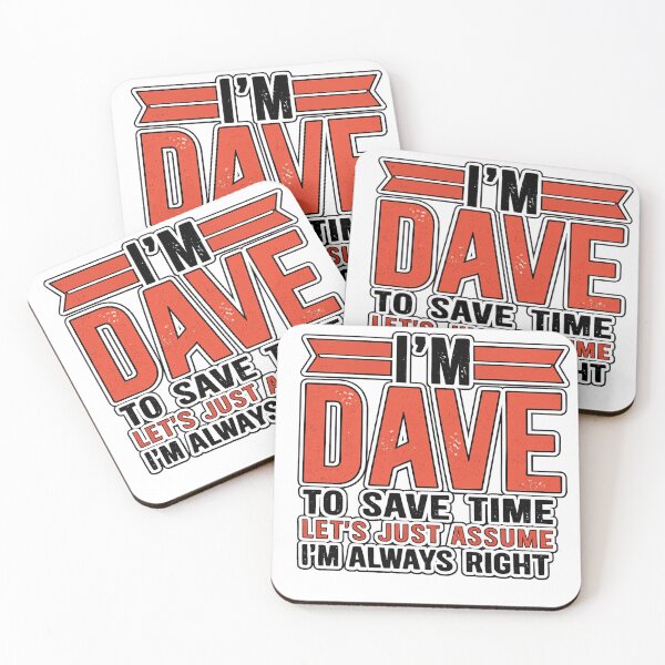 Item preview, I'm Dave To Save Time Let's Assume I'm Always Right Funny Name Design designed and sold by GarnerSupplyCo.