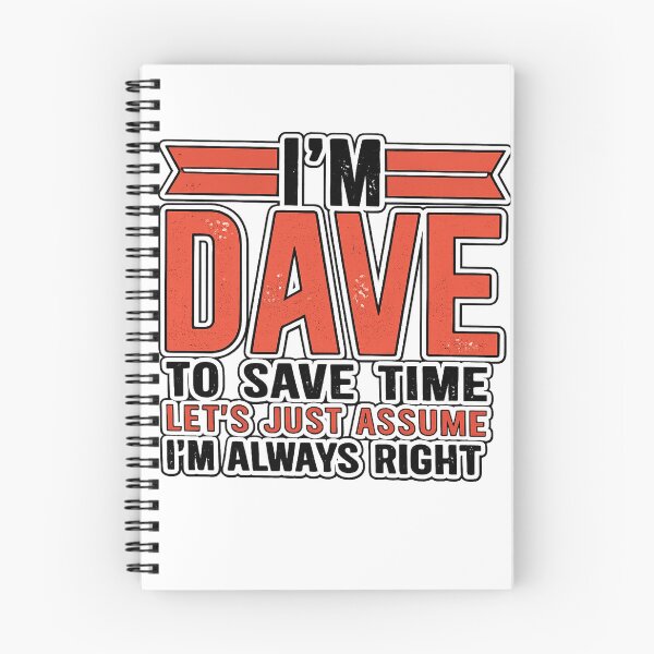 Item preview, I'm Dave To Save Time Let's Assume I'm Always Right Funny Name Design designed and sold by GarnerSupplyCo.