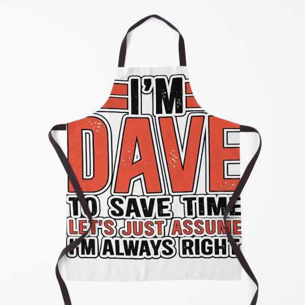 Item preview, I'm Dave To Save Time Let's Assume I'm Always Right Funny Name Design designed and sold by GarnerSupplyCo.
