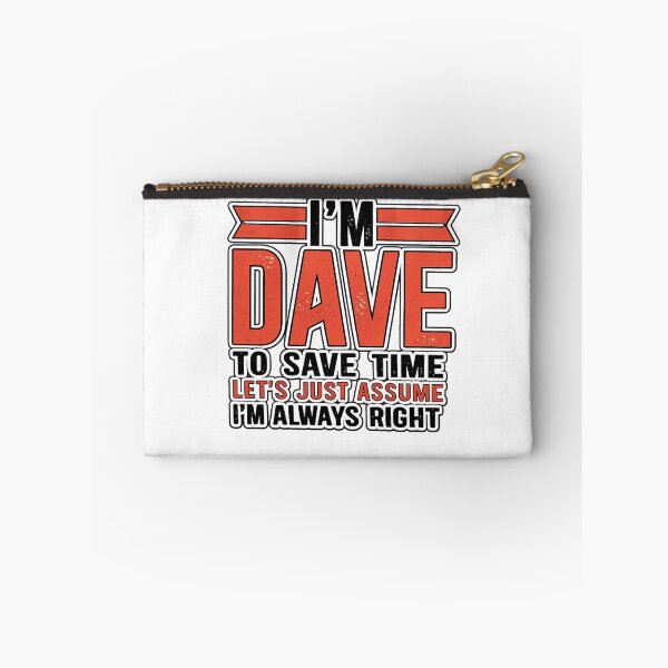 Item preview, I'm Dave To Save Time Let's Assume I'm Always Right Funny Name Design designed and sold by GarnerSupplyCo.