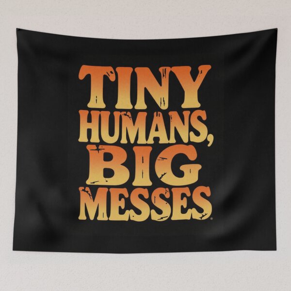 Item preview, Tiny Humans Big Messes Parenting Humor designed and sold by ClaSciStore.