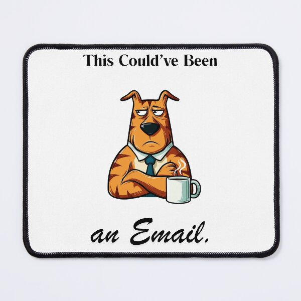 Item preview, This Could Have Been An Email | Grumpy Dog designed and sold by InkmotiveStudio.