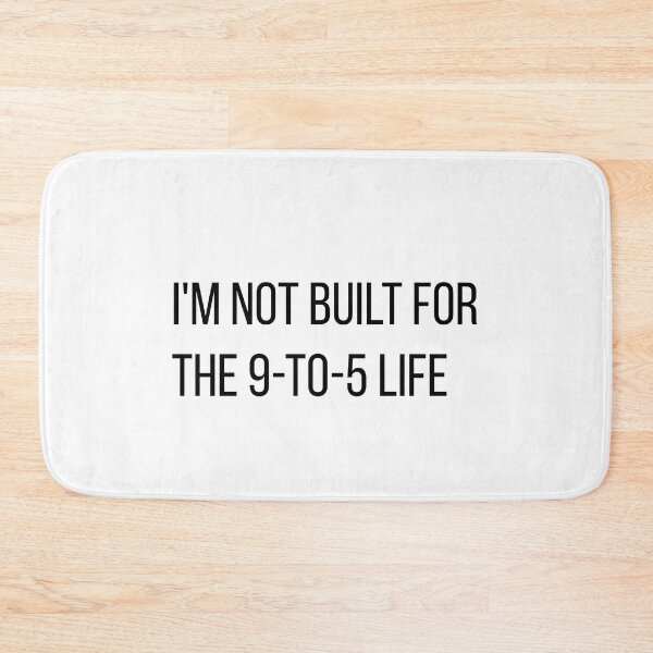 Item preview, I'm Not Built For The 9-to-5 Life Funny Quote designed and sold by LevisParnell.
