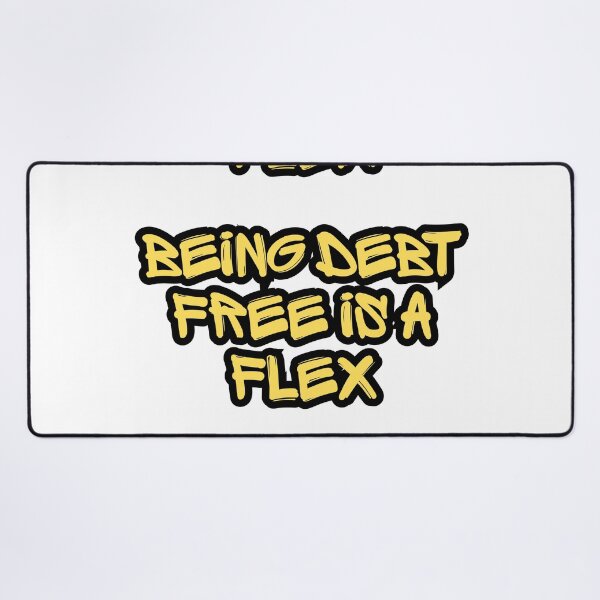 Item preview, Being debt free is a flex designed and sold by Positive Mindzet!.