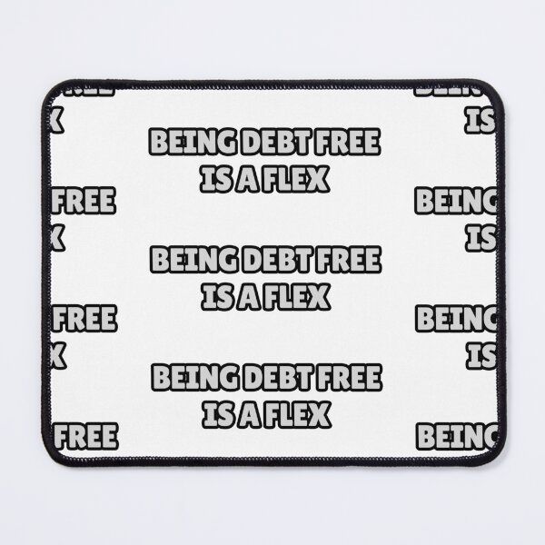 Item preview, Being debt free is a flex designed and sold by Positive Mindzet!.