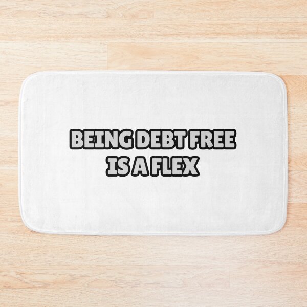 Item preview, Being debt free is a flex designed and sold by Positive Mindzet!.