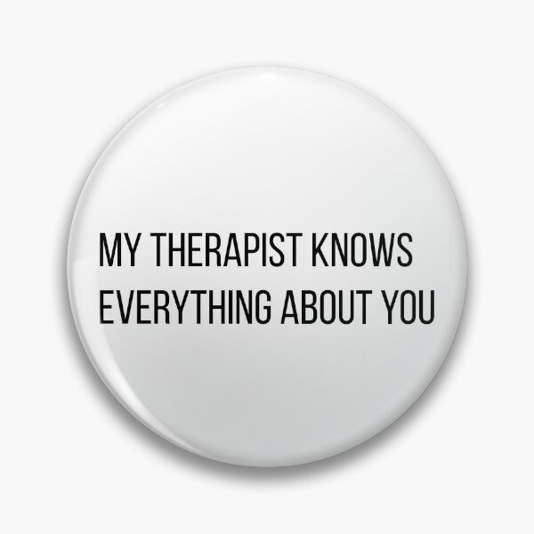 Item preview, My Therapist Knows Everything About You Sarcastic Humor designed and sold by LevisParnell.